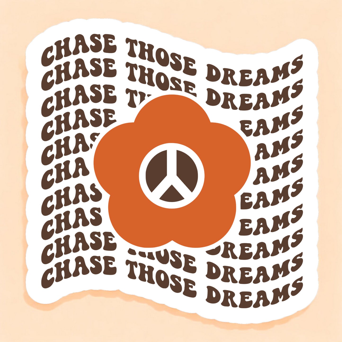 a sticker that reads chase those dreams repeated with a daisy with a peace sign center in orange and brown