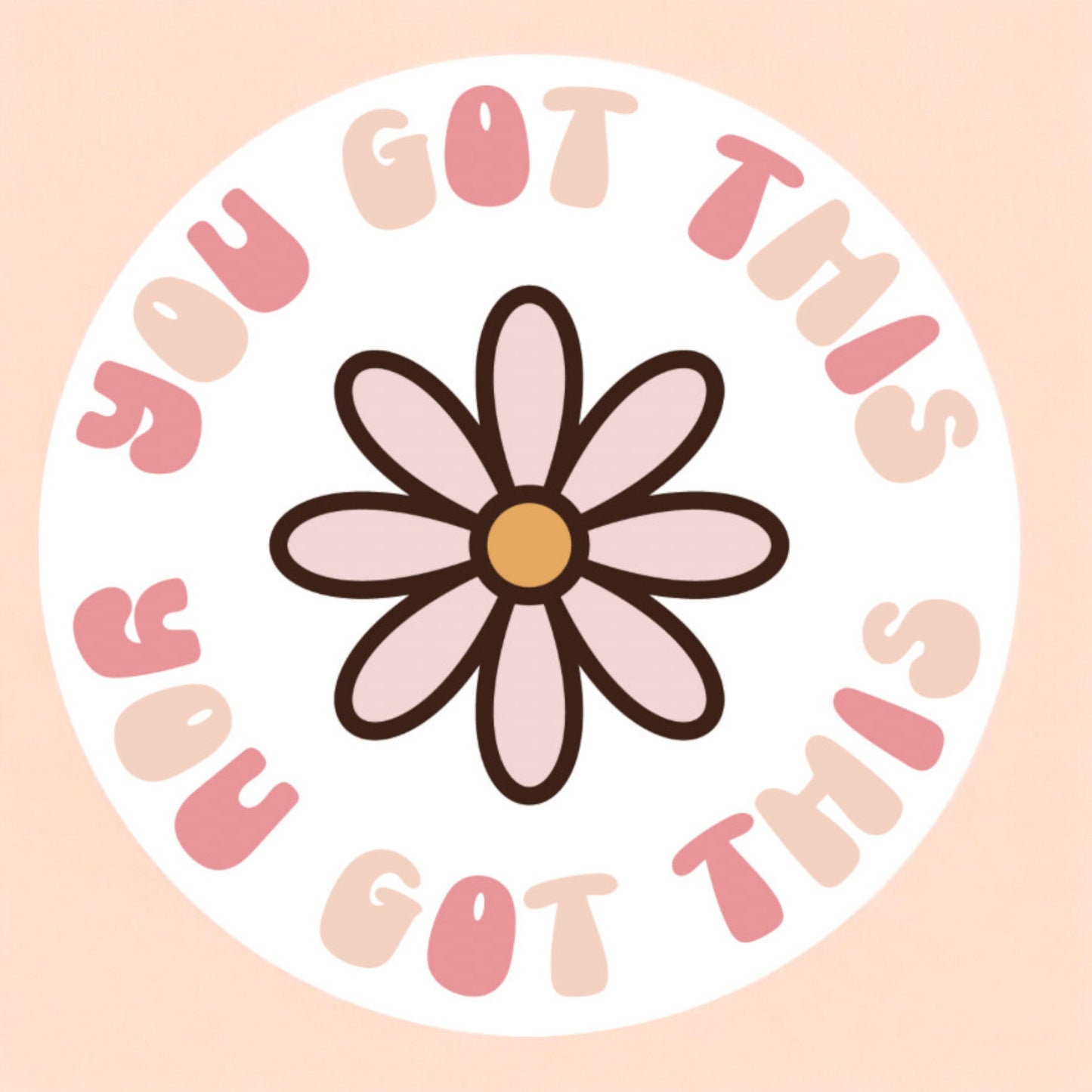 A round white sticker that reads you got this surrounding a pink daisy