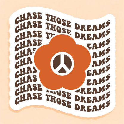a sticker that reads chase those dreams repeated with a daisy with a peace sign center in orange and brown