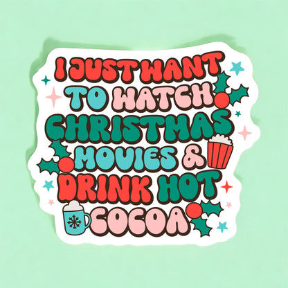 I Just Want To Watch Christmas Movies Sticker