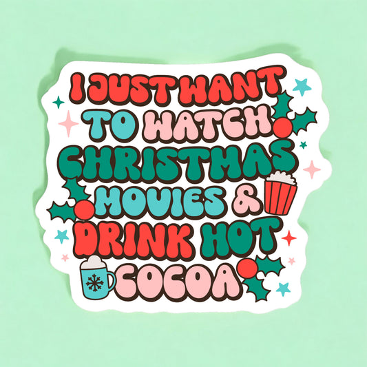 I Just Want To Watch Christmas Movies Sticker