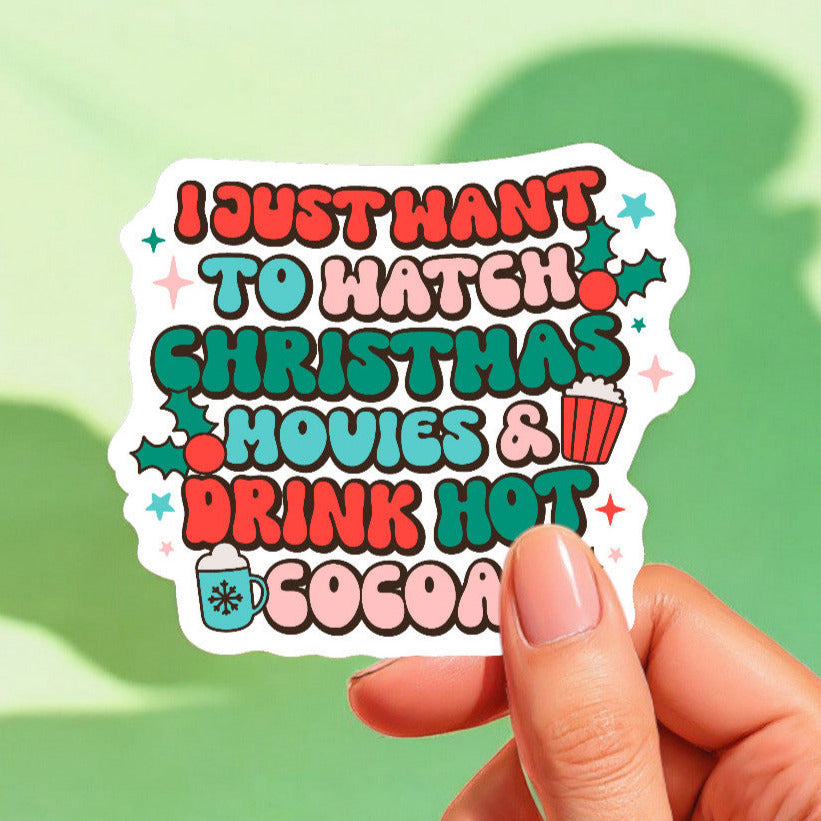 I Just Want To Watch Christmas Movies Sticker