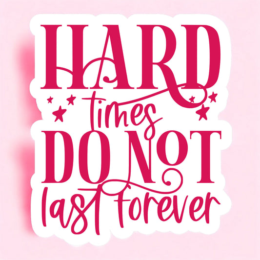 a white background sticker that reads hard times do not last forever surrounded by small stars, all in hot pink