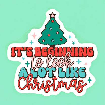 It’s Beginning To Look a Lot Like Christmas Sticker