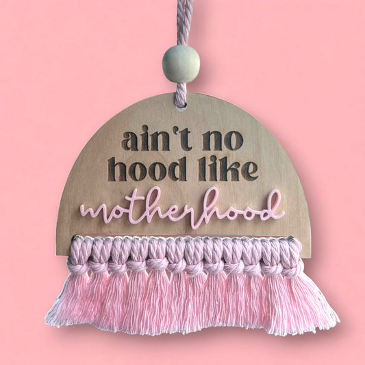 Ain't No Hood Like Motherhood Car Charm