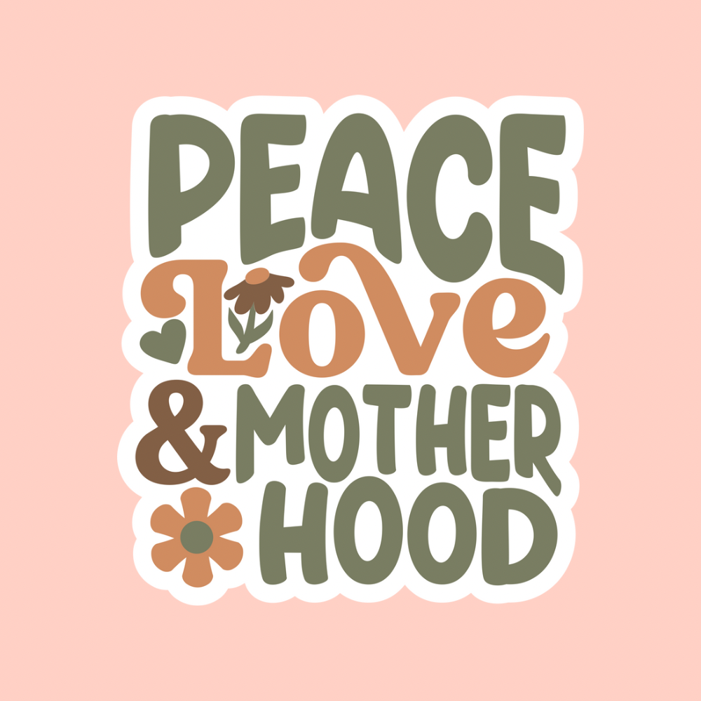 a retro style sticker that reads peace love and motherhood