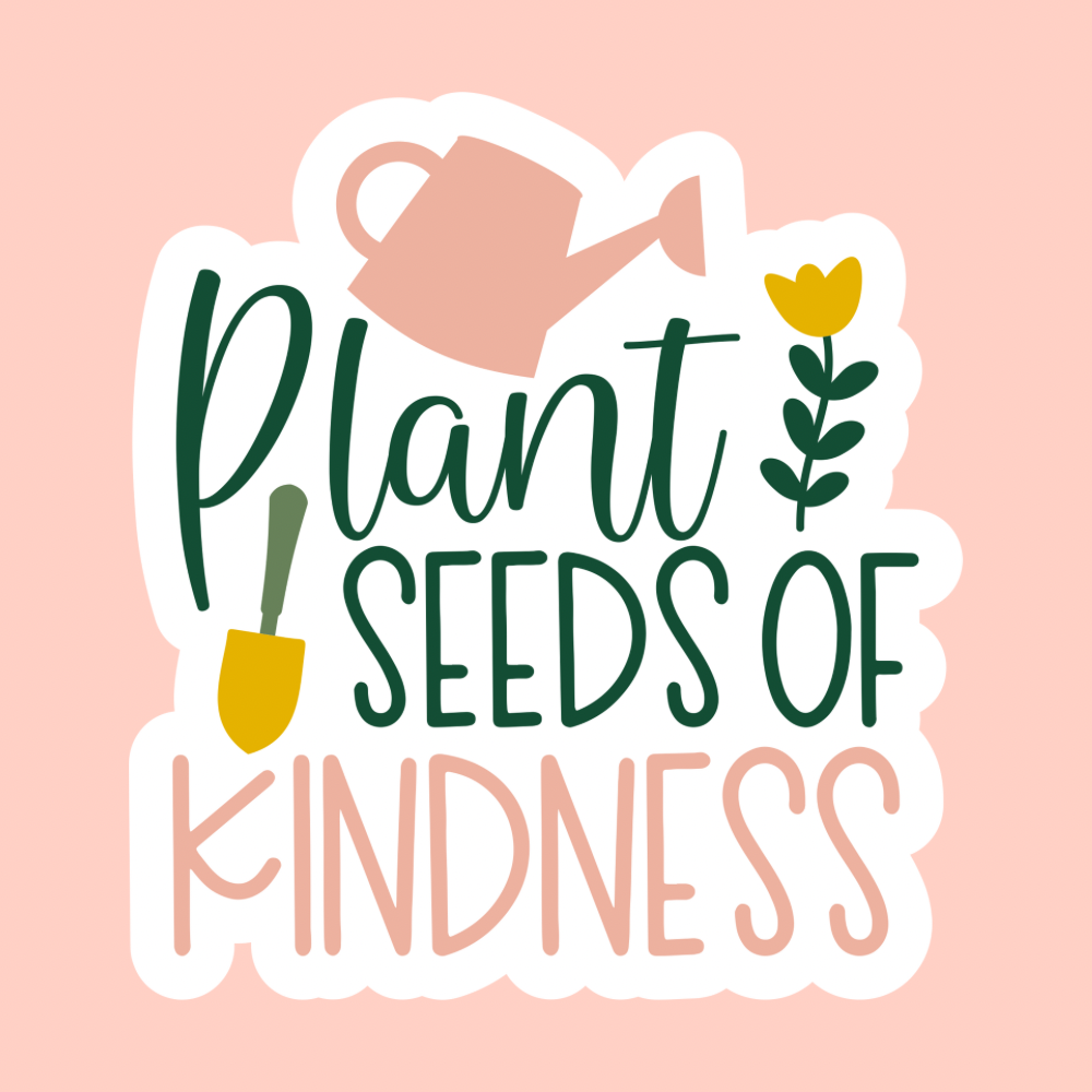 plant seeds of kindness Plant Seeds Of Kindness Sticker