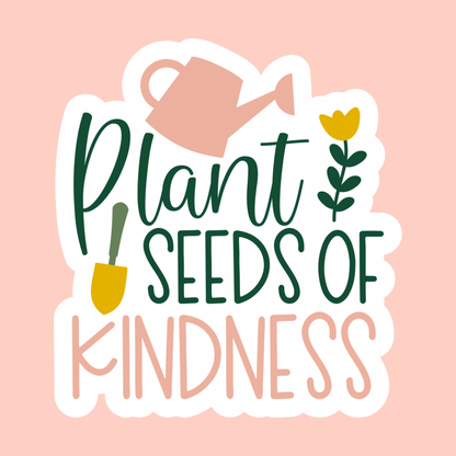 planting seeds of kindness Plant Seeds Of Kindness Sticker