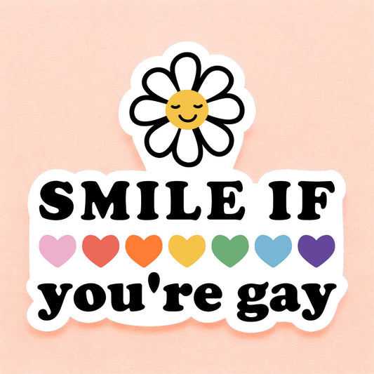 a white sticker that reads smile if you're gay with rainbow hearts across the middle and a white daisy at the top