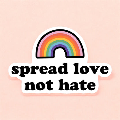 a pride sticker that reads spread love not hate with a rainbow