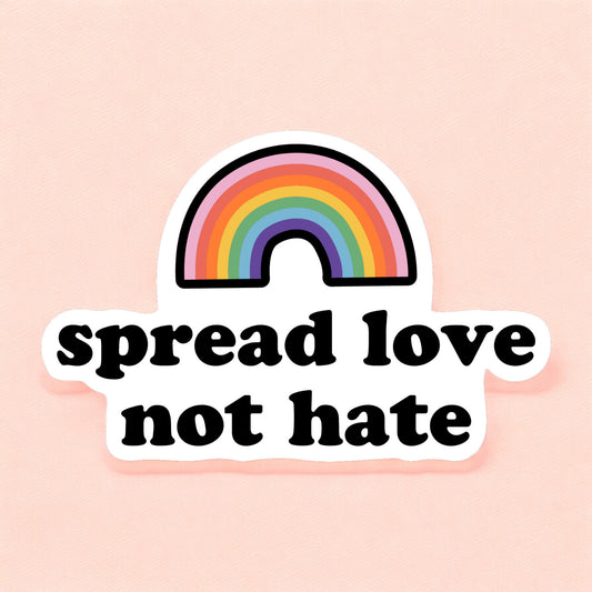 a pride sticker that reads spread love not hate with a rainbow
