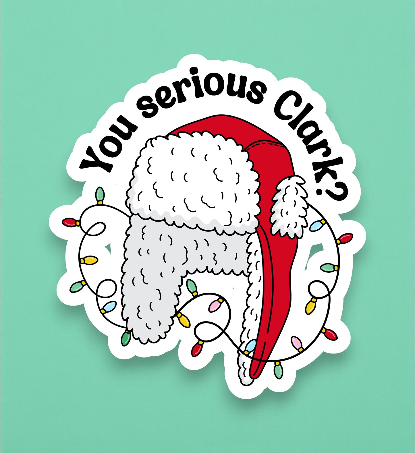 Sticker with a Santa hat and text 'You serious Clark?' on a light green background