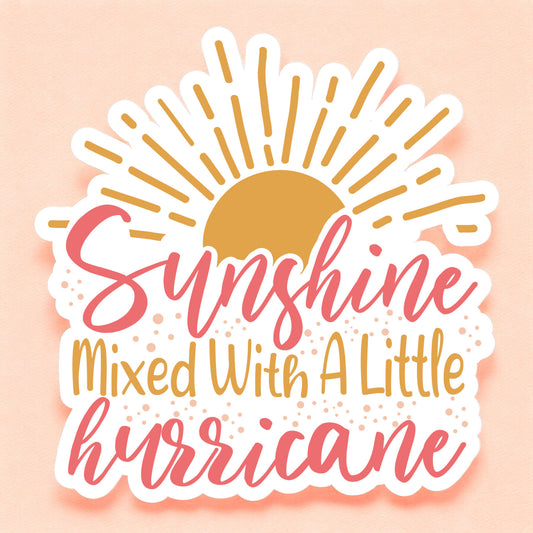 a white sticker with a yellow sun and the words sunshine mixed with a little hurricane